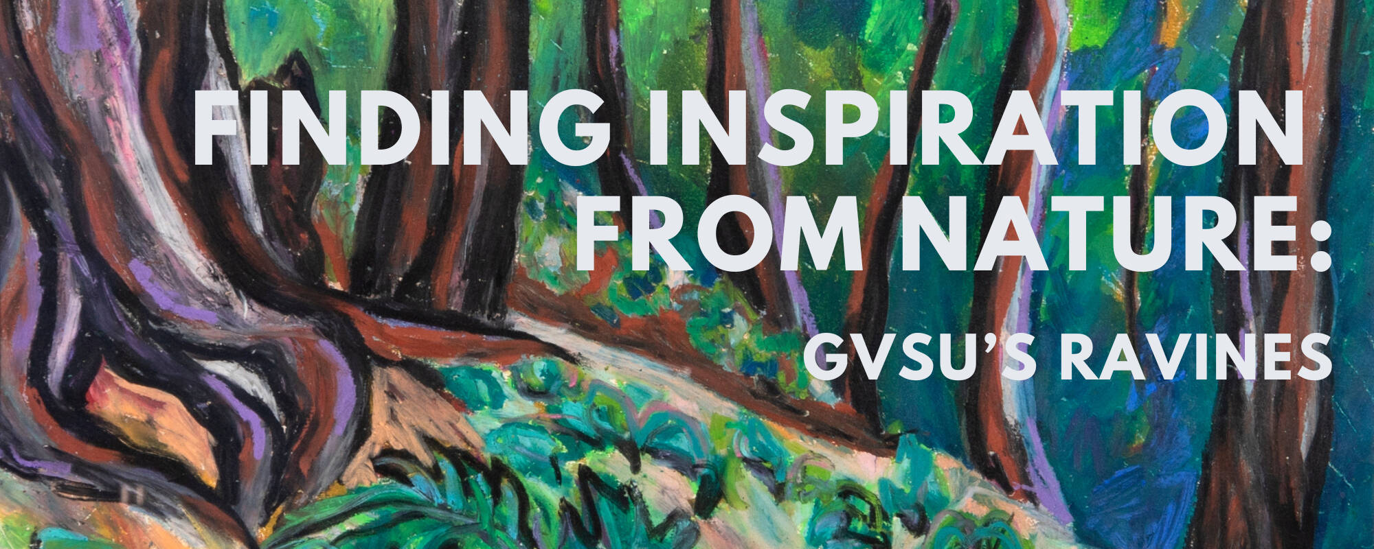 Title image for the blog "Finding Inspiration from Nature: GVSU's Ravines"